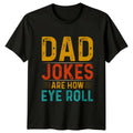 Dad Jokes Are How Eye Mens T-Shirt Dad Jokes Fatherhood Fathers Day Gift For Him