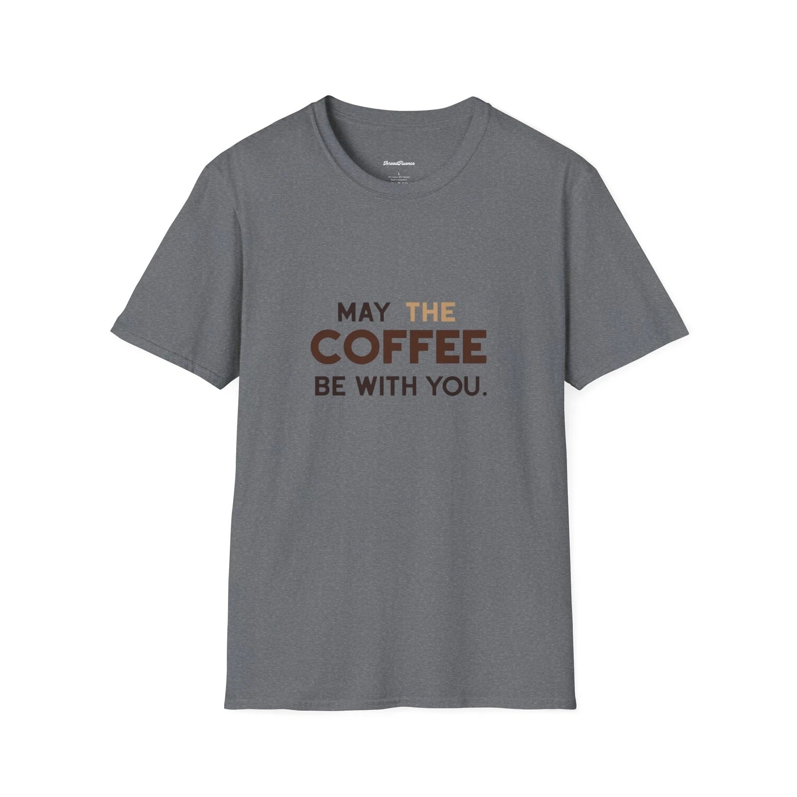 May The Coffee Be With You Funny Unisex Tee, Coffee Lover Gift, Softstyle Shirt
