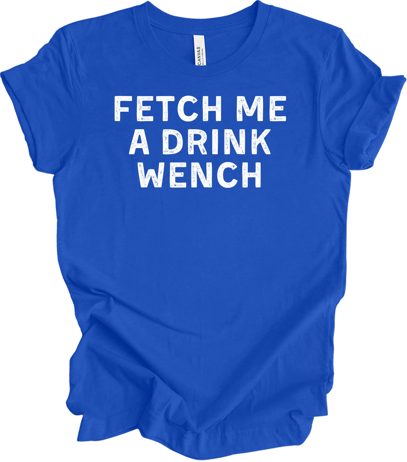 Funny Fetch Me A Drink Wench T-Shirt - Drink Wine Pet Dogs