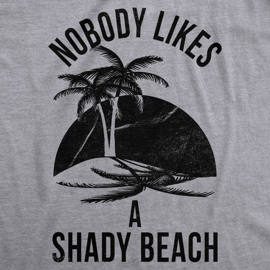 Nobody Likes A Shady Beach Palm Tree Women's T Shirt