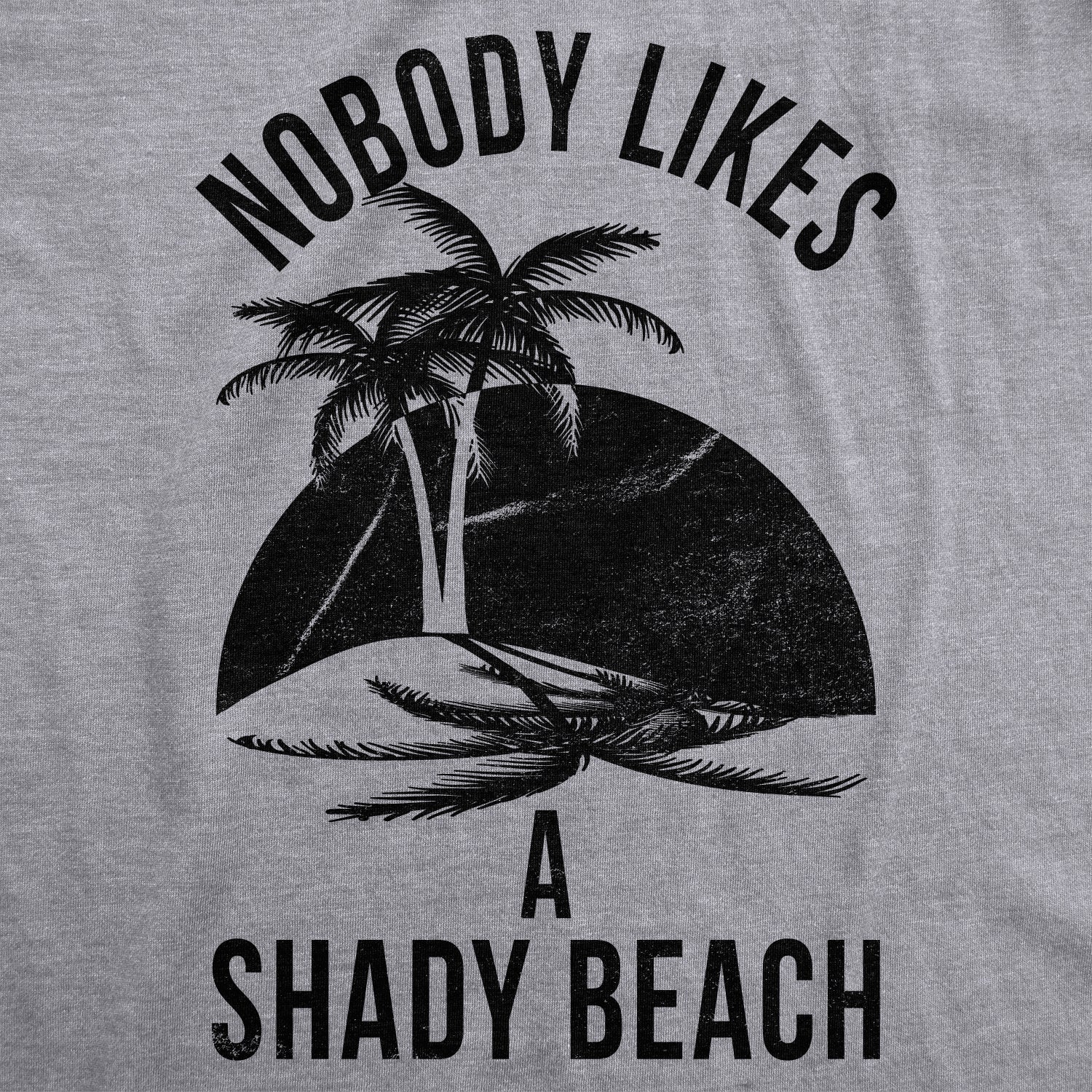 Nobody Likes A Shady Beach Palm Tree Women's T Shirt