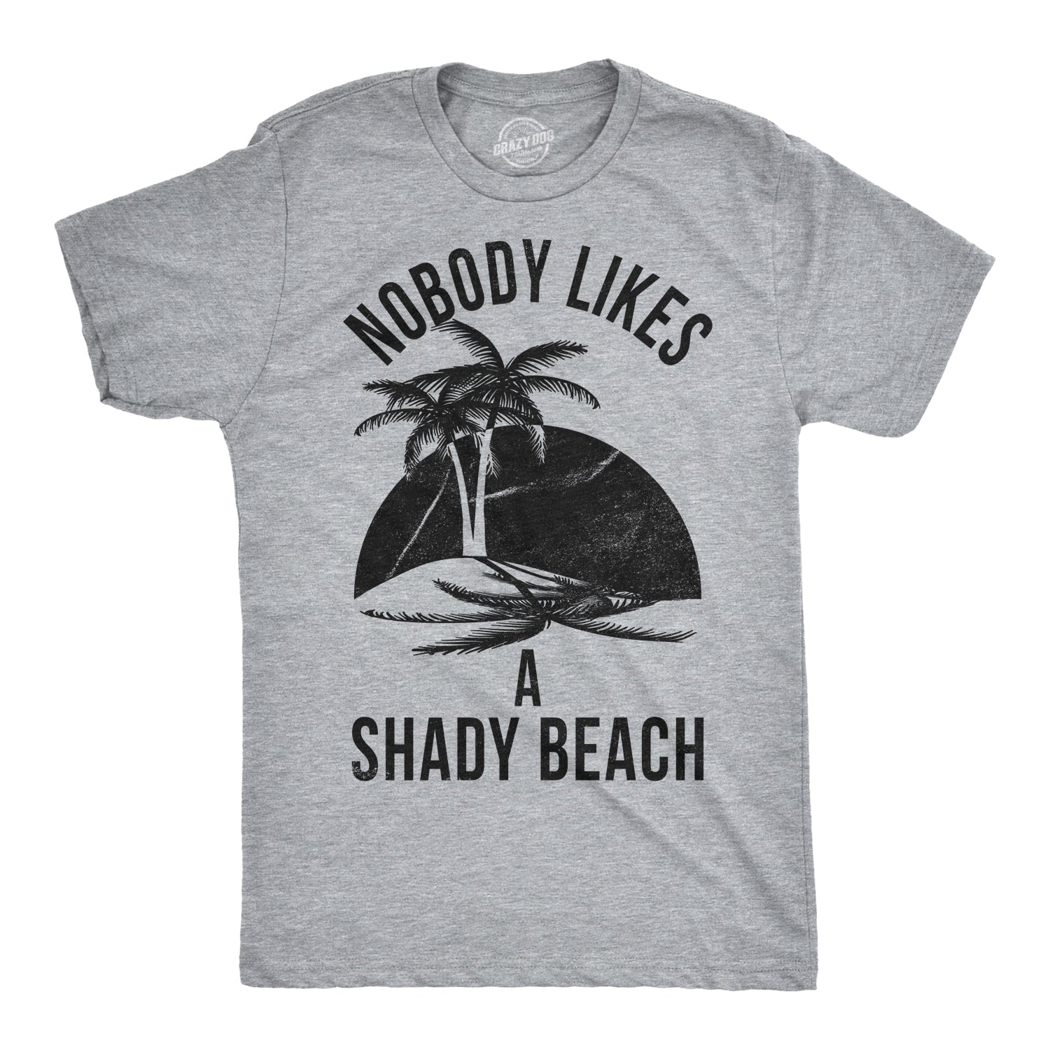 Nobody Likes A Shady Beach Men's T Shirt