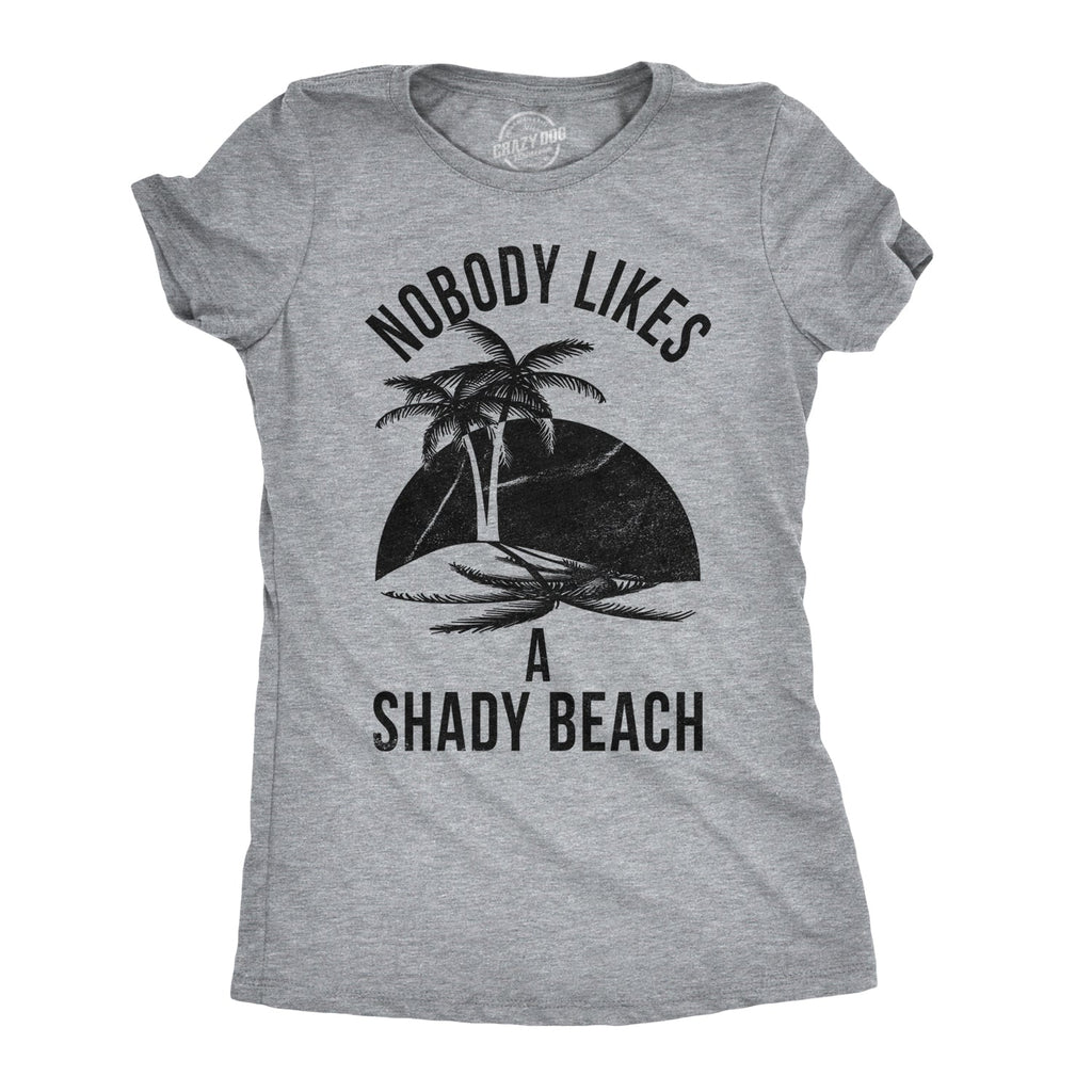 Nobody Likes A Shady Beach Palm Tree Women's T Shirt