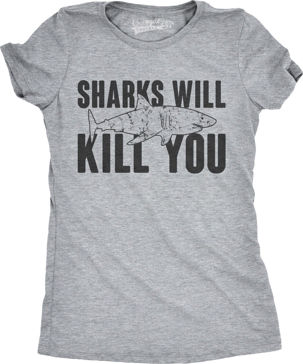 Sharks Will Kill You Women's T Shirt