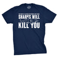 Sharks Will Kill You Men's T Shirt