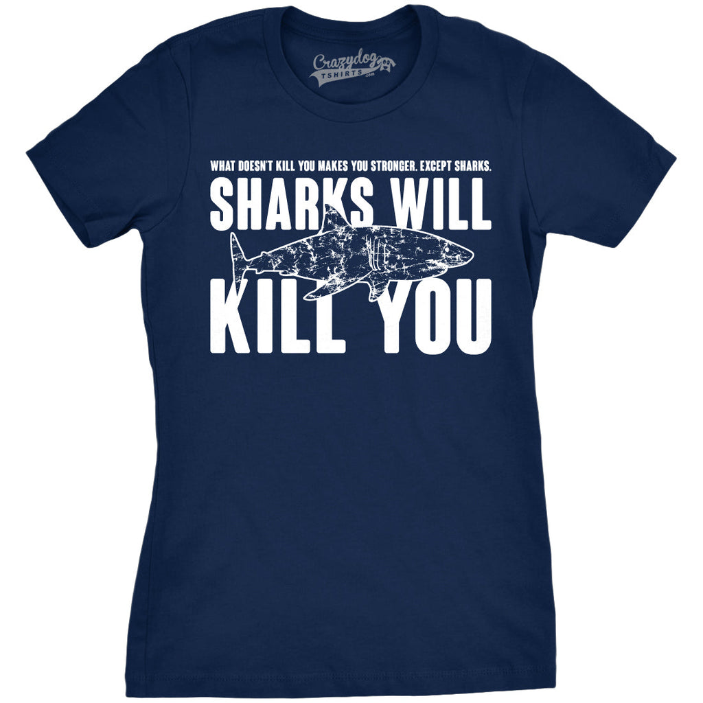 Sharks Will Kill You Women's T Shirt