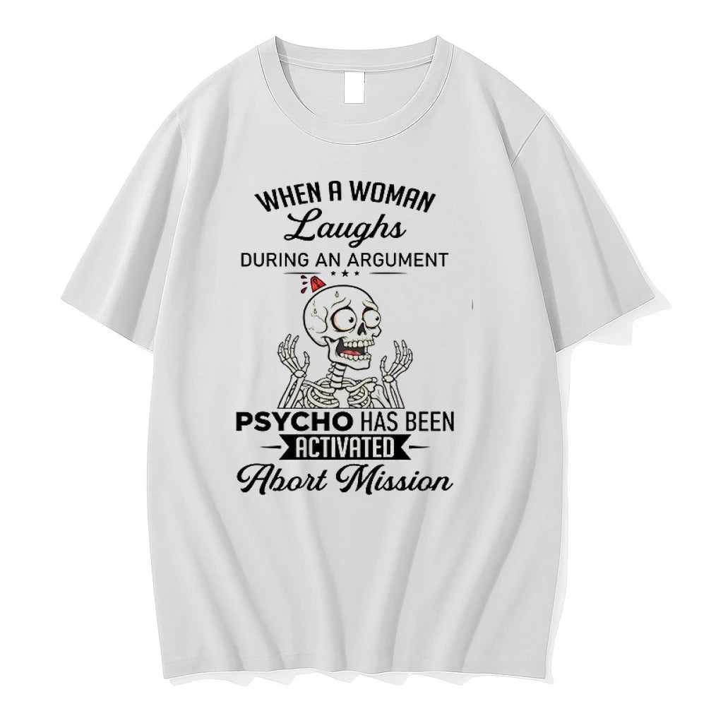 Skeleton When A Woman Laughs During An Argument Psycho Has Been Activated Abort 0 Tshirts