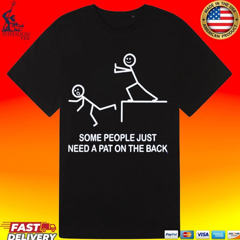 Some People Just Need A Pat On The Back T-shirt