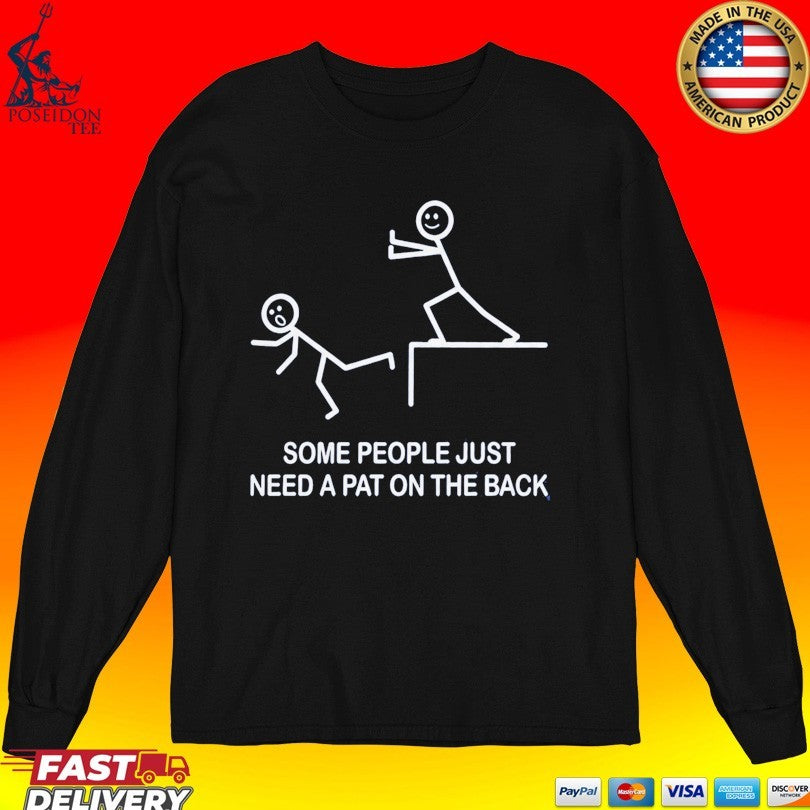 Some People Just Need A Pat On The Back T-shirt