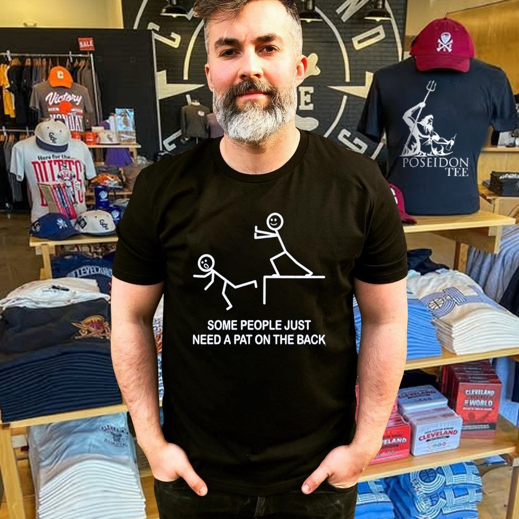 Some People Just Need A Pat On The Back T-shirt