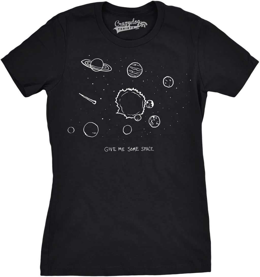 Give Me Some Space Women's T Shirt