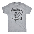 Sometimes I Get Distracted Men's T Shirt