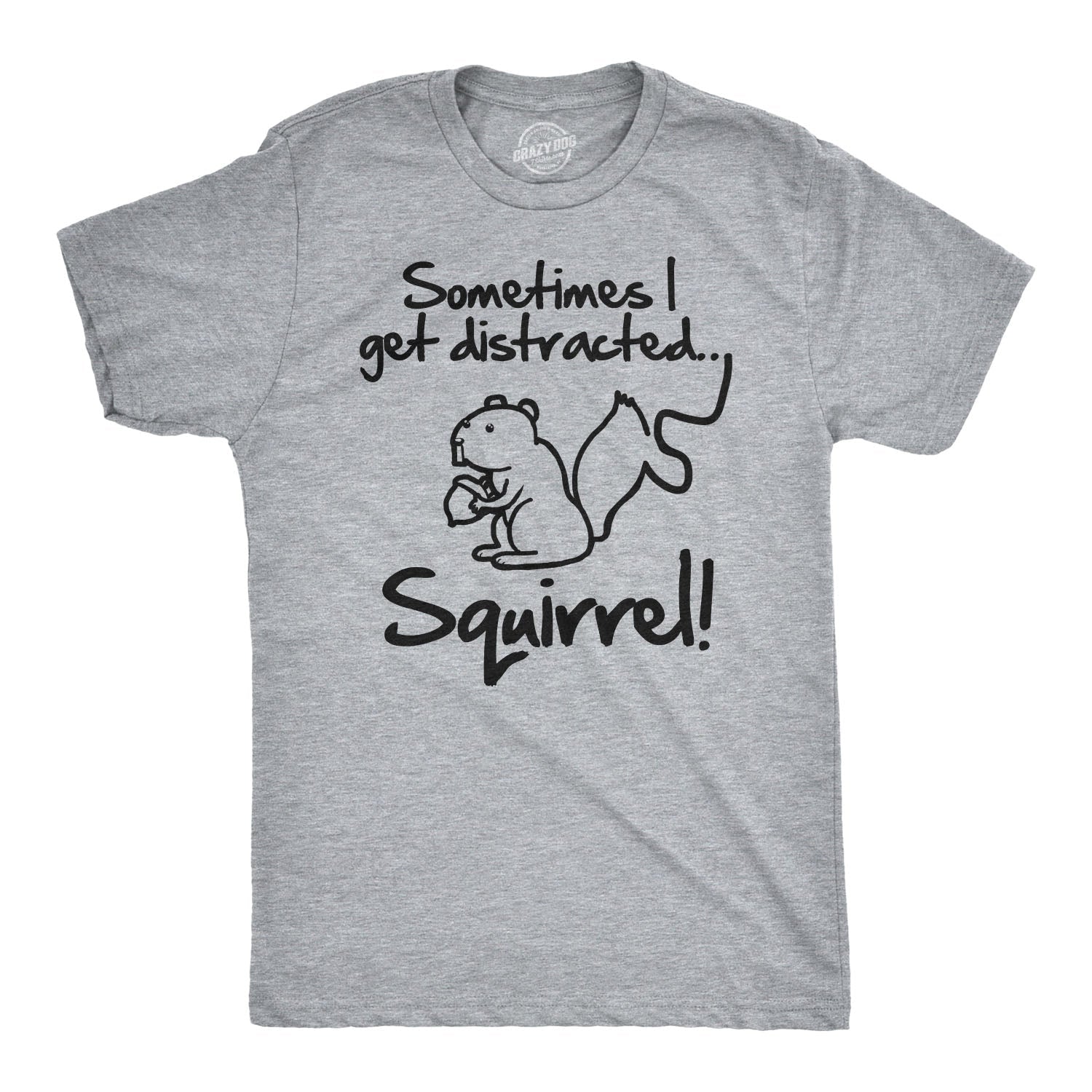 Sometimes I Get Distracted Men's T Shirt