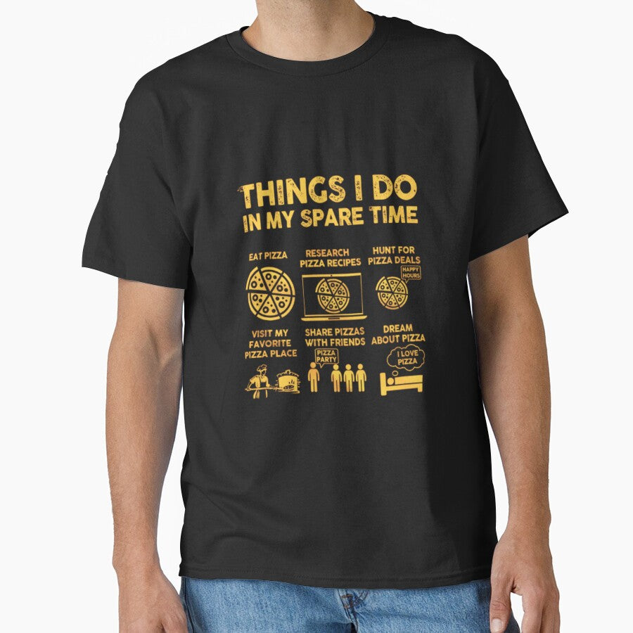 Funny Pizza Lover Gift - Things I Do in My Spare Time T-Shirt for Foodies & Pizza Eaters by Colorful-Garden