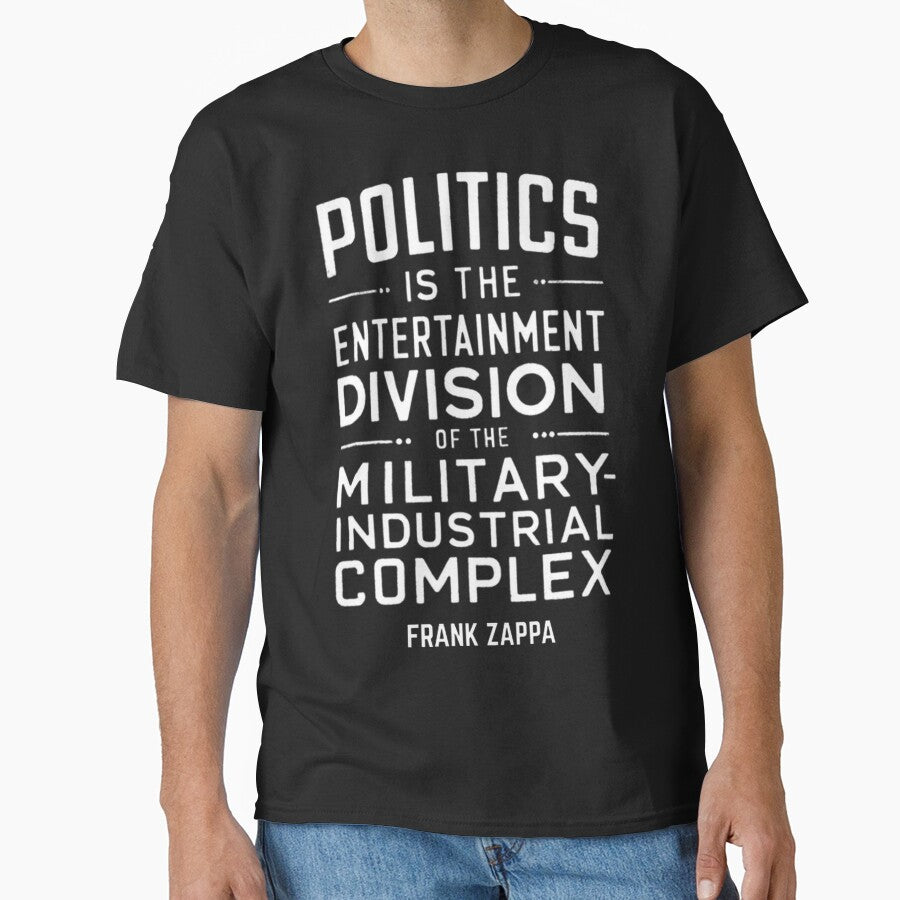 Frank Zappa Politics Entertainment Division Quote | PERFECT GIFT FOR YOU AND FRIENDS by MarcDire