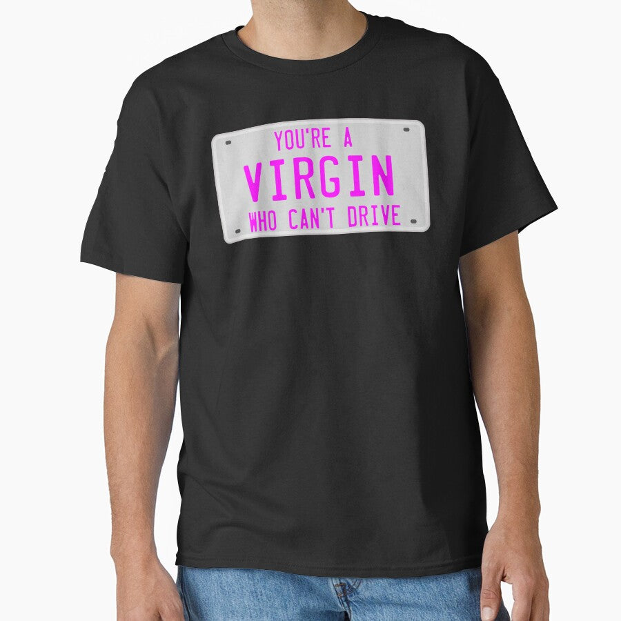 You're A Virgin Who Can't Drive by barrelroll909