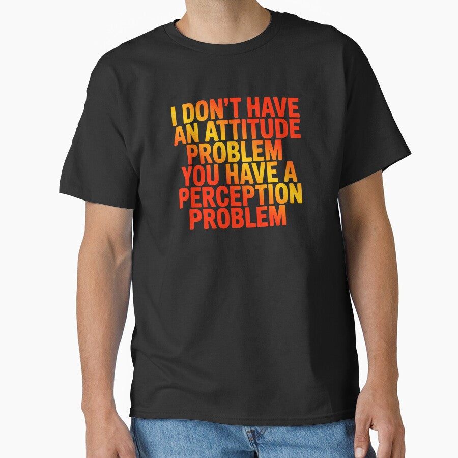 I Don't Have An Attitude Problem Sarcastic Quote by Amanda's Factory