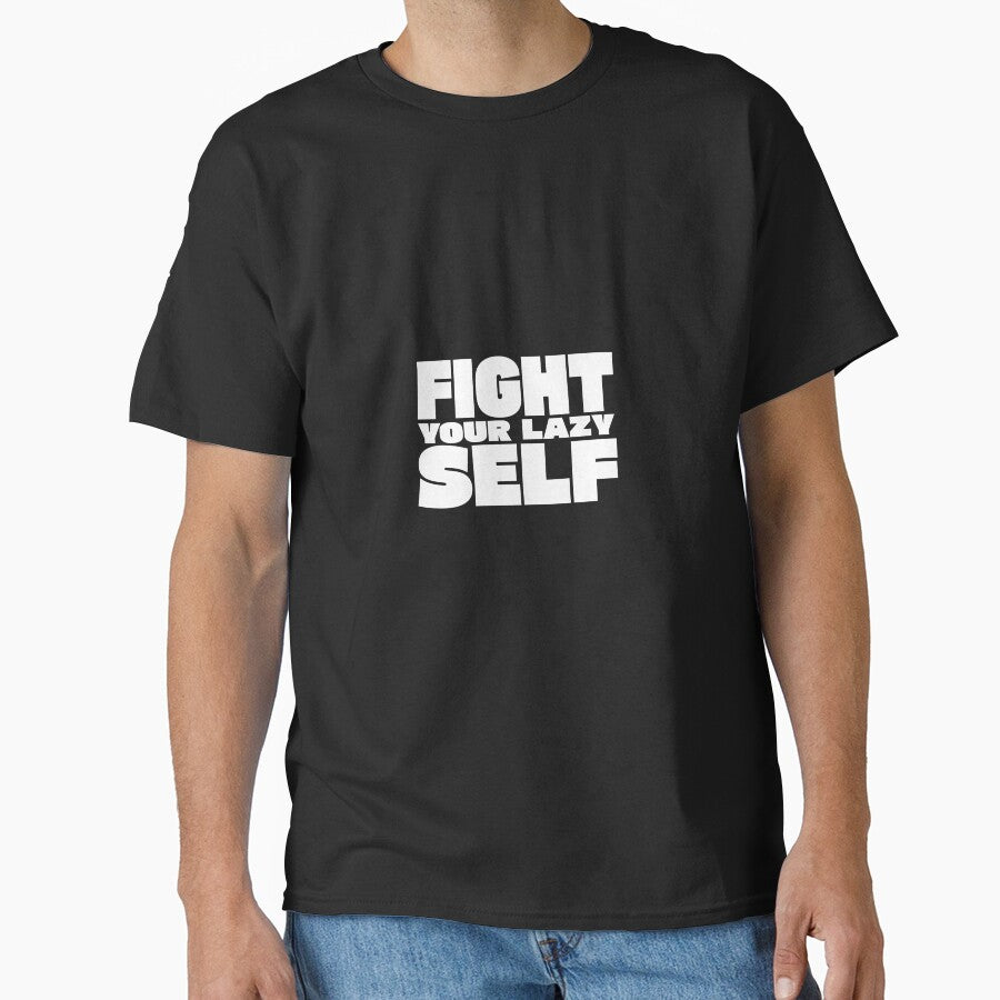 Fight Your Lazy Self by TheFineShirt