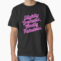 Slightly Dramatic Mostly Fabulous. Pink Girly by PMCreative