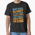 Sarcastic Funny Humor Art Design  What Scares Me Most Is That Some People by fantasticdesign