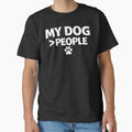My Dog > People – Funny Dog Mom Shirt, Dog Lover Humor Gift by AstravibeX