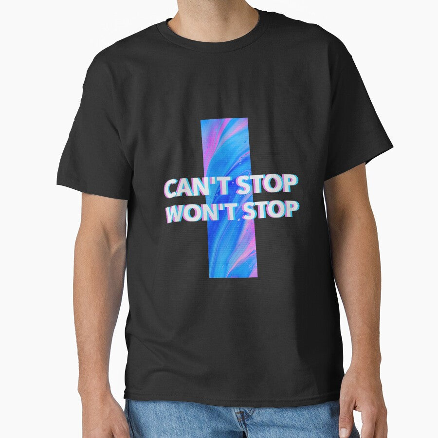 Cant' Stop. Won't Stop. by Dichotomy Apparel