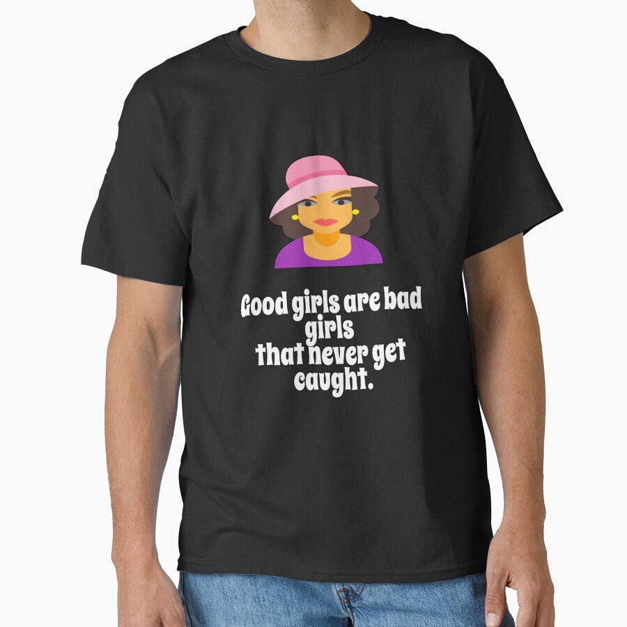 Funny Sarcastic Humor Good Girls Are Bad Girls That Never Get Caught by fantasticdesign