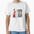 Jesus Loves You, Everyone Else Thinks You're a Cunt by ItsJustBants