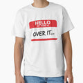 SARCASM SAYINGS - Hello, My Name Is Over It by SignumShop