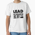 Lead by Example, Not by Title - Motivational Quote for Authentic Leadership by Soaring Eagle