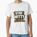 Stay Witty – It Will Be Worthless Otherwise | Funny Quote Typography Design by WittyMaven