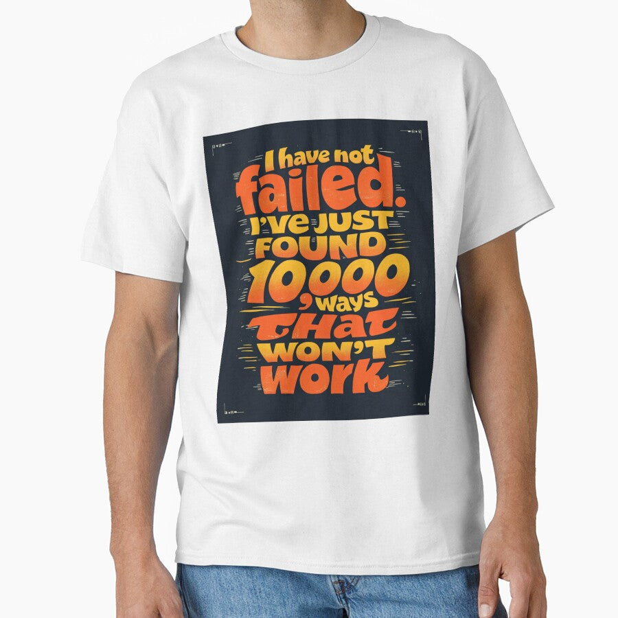 I Have Not Failed I’ve Just Found 10,000 Ways That Won’t Work – Funny Motivational Quote Typography by ULTIMATE CREATIONS