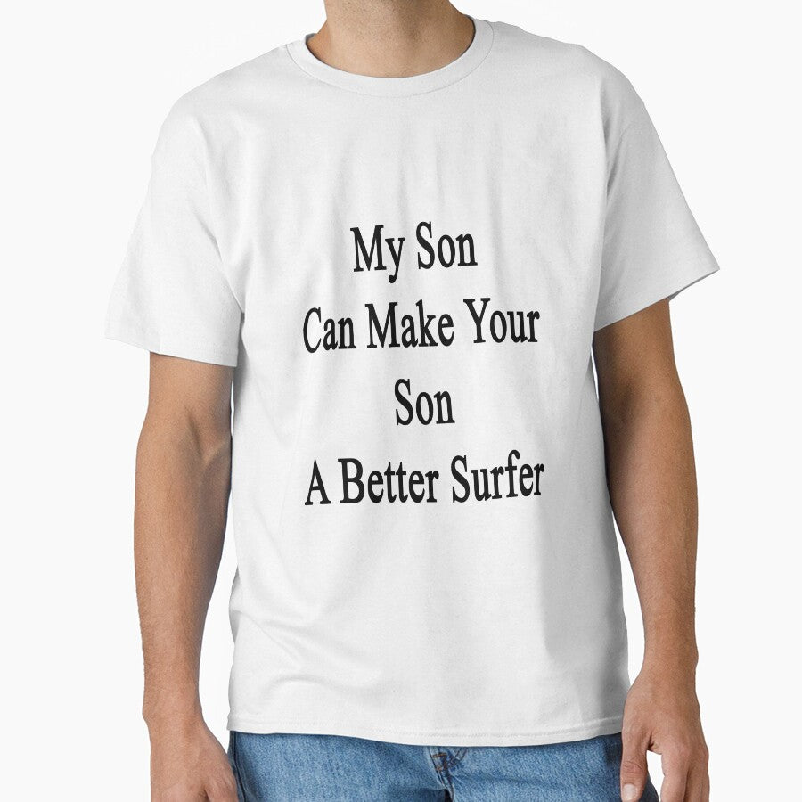 My Son Can Make Your Son A Better Surfer by supernova23