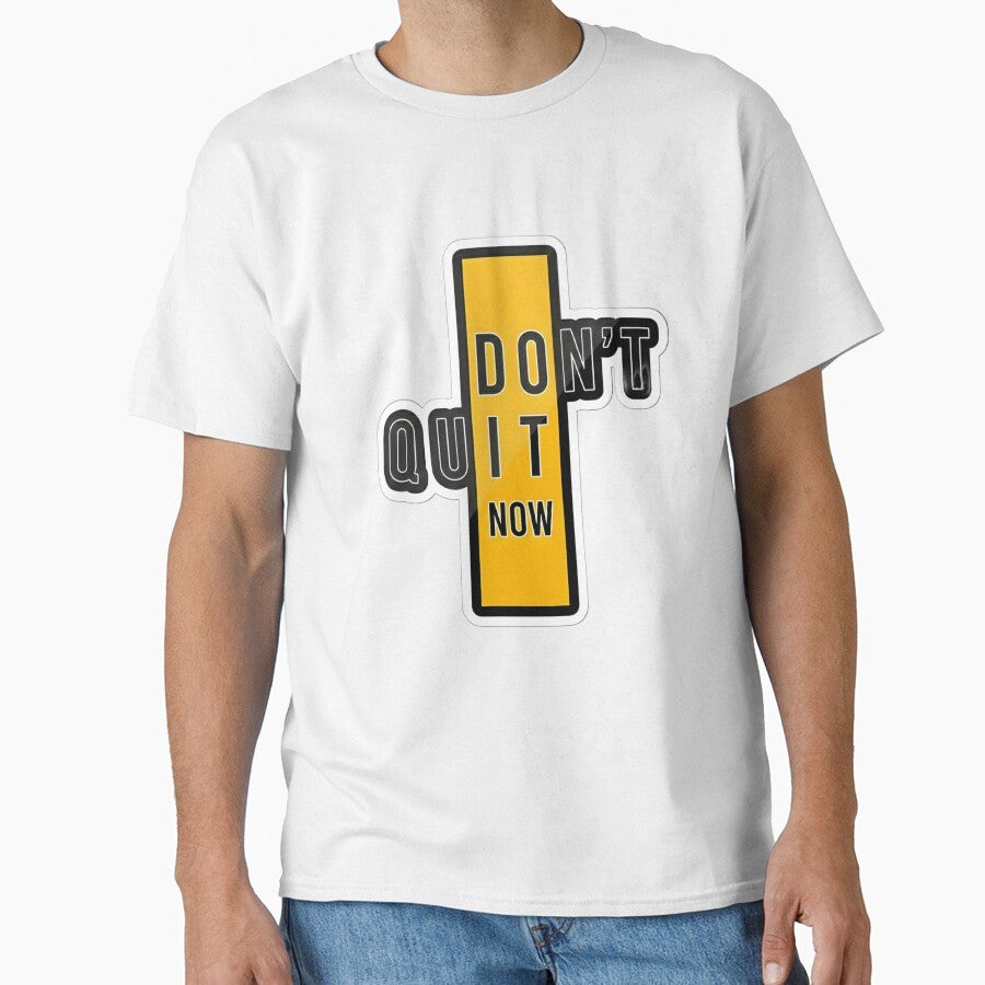 Don’t Quit Now Motivation Quote by Bunkify