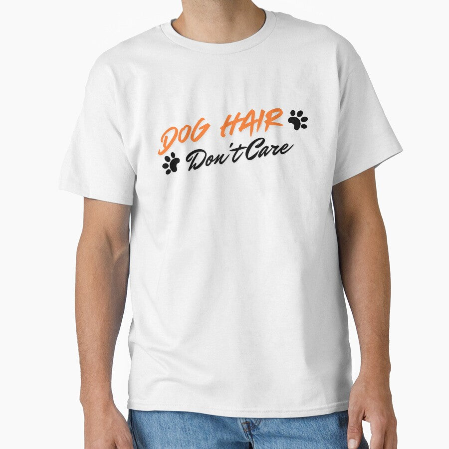 Dog Hair Don't Care Funny Dog Lover Gift T-Shirt by Re Ka