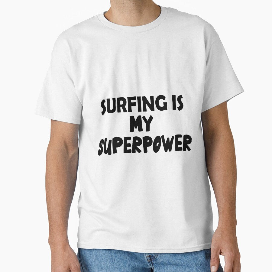 Surfing Is My Superpower , Funny Simple Text Black And White Font by Every Pet  Shirts
