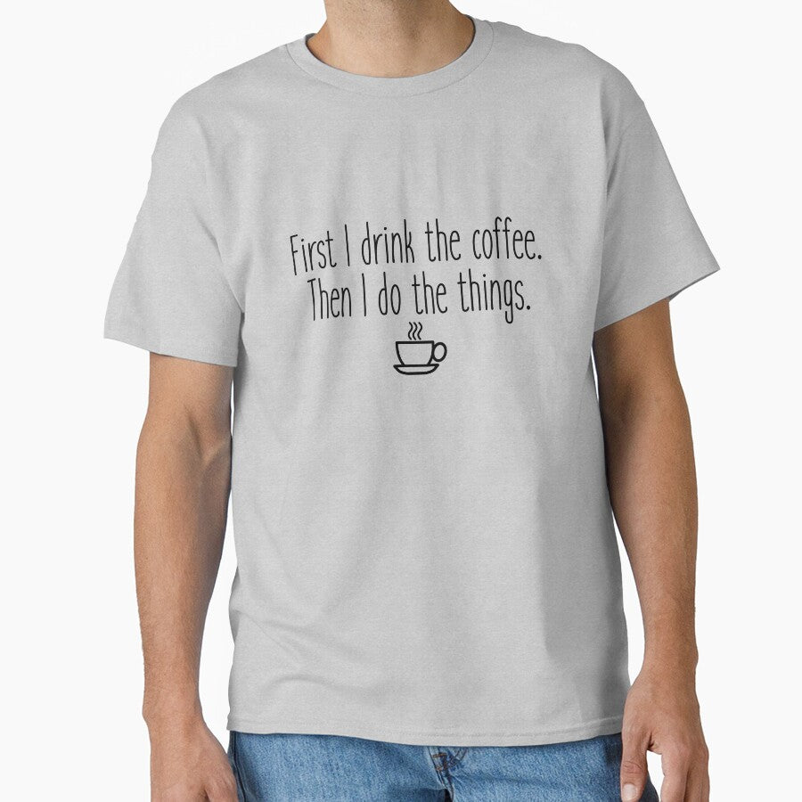 First I drink the coffee by doodle189