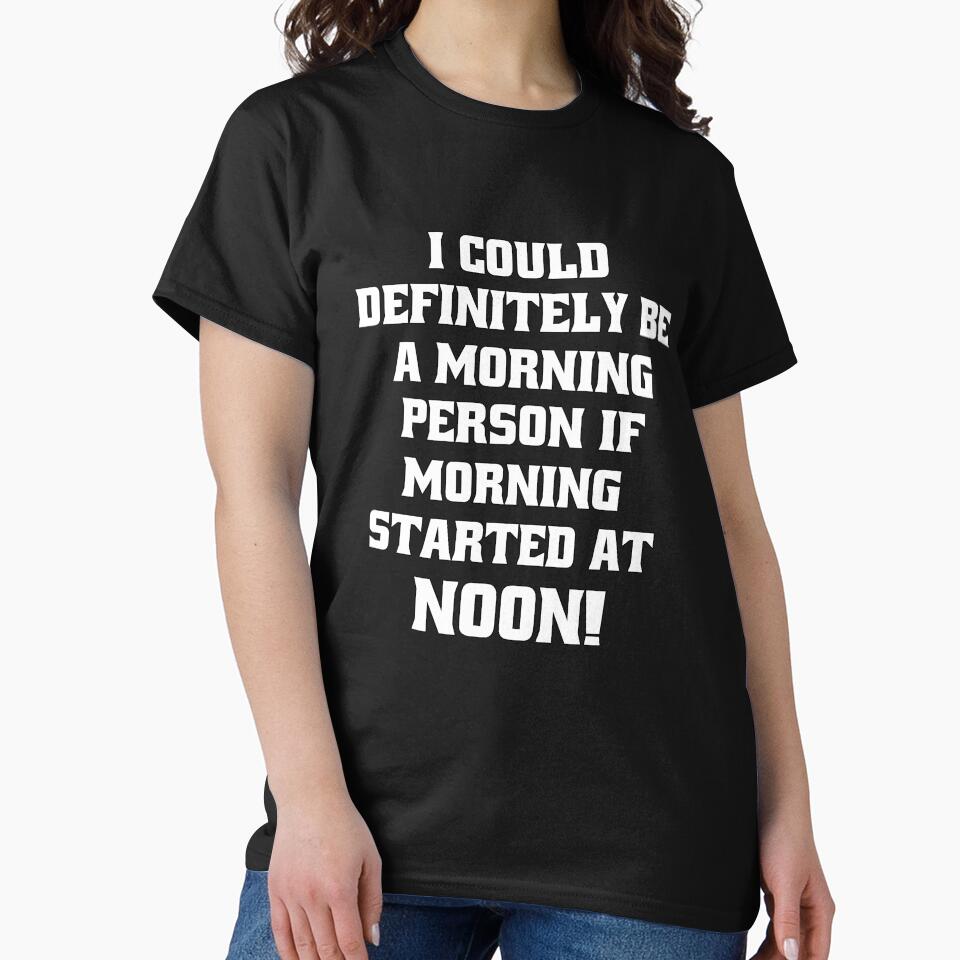 Funny Sarcastic Humor I Could Definitely Be A Morning Person by fantasticdesign