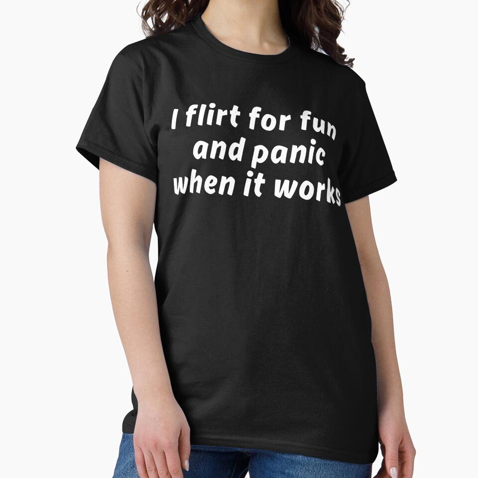 I Flirt for Fun And Panic When It Works by My Kozy Shoppe