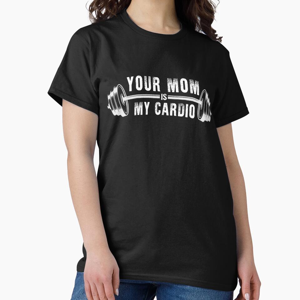 Funny Gym Quote – Your Mom Is My Cardio by GeekStorie