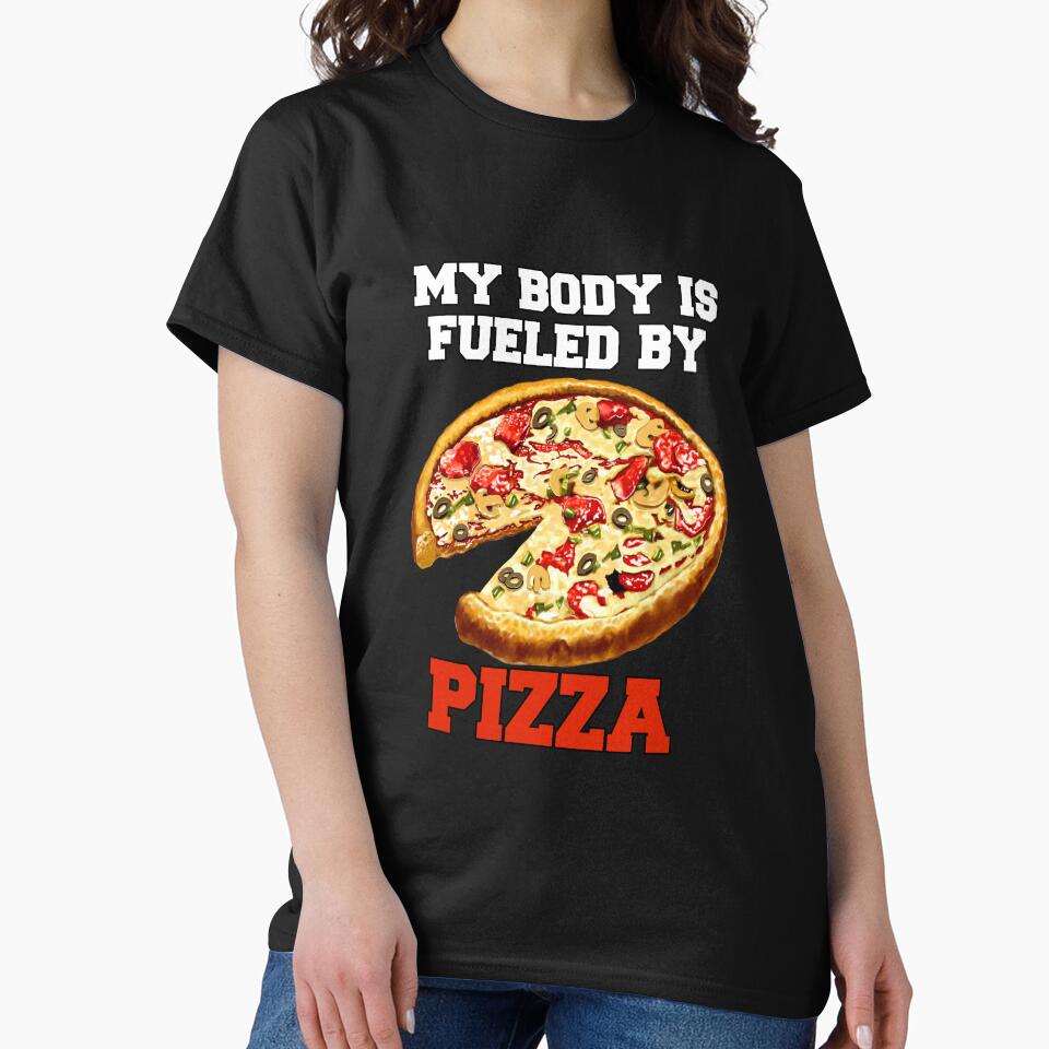 Funny Pizza Lover Humorous Design My Body Is Fueled By Pizza by fantasticdesign