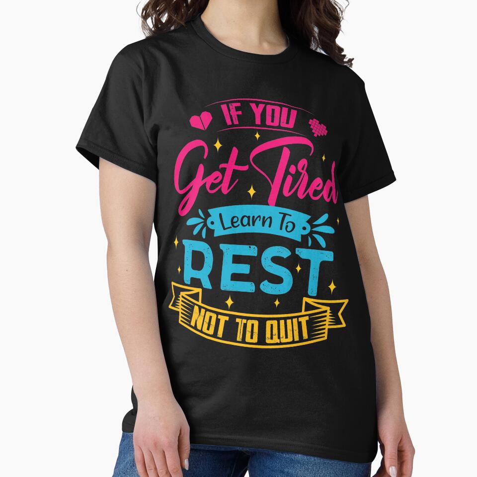 If you get tired learn to rest, not to quit. by Beefytee
