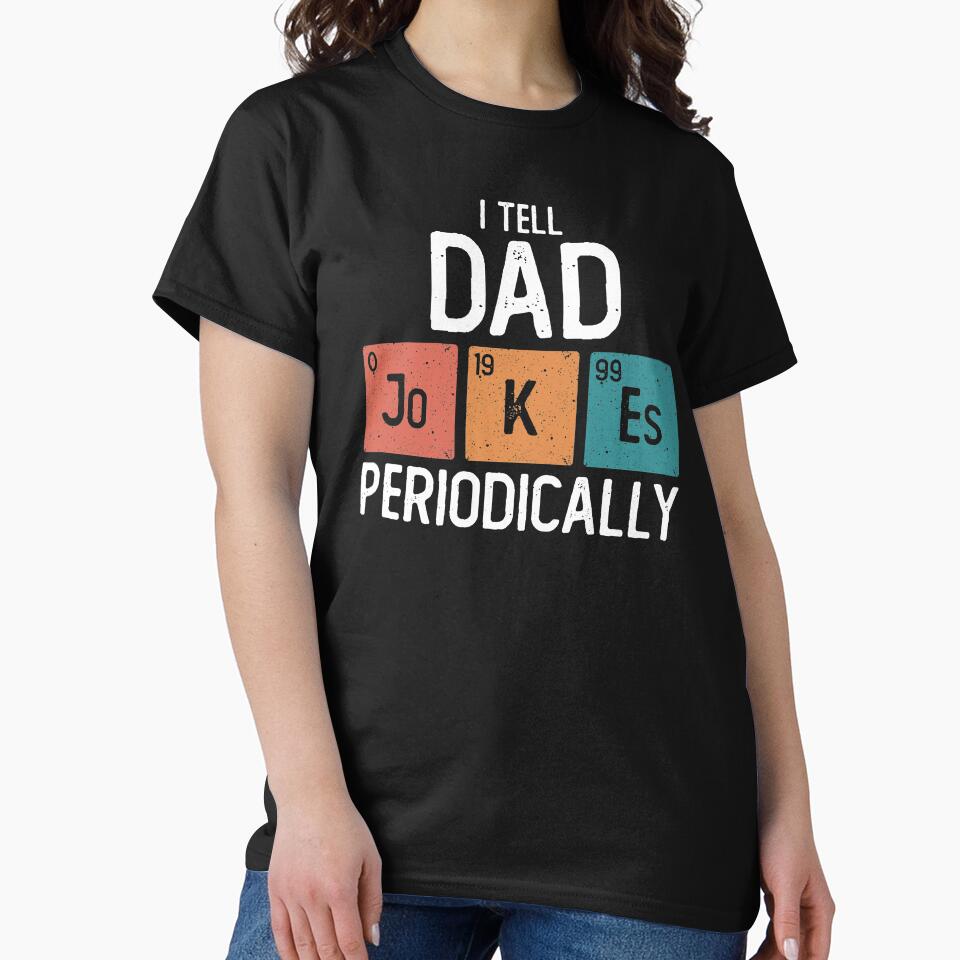 I Tell Dad Jokes Periodically Funny Father's Day Gift Science Pun Vintage Chemistry Periodical Table Chart by alenaz