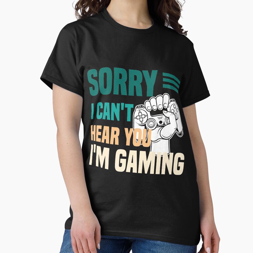Sorry I Can't Hear You I'm Gaming - Funny Gamer Gift by medbdj