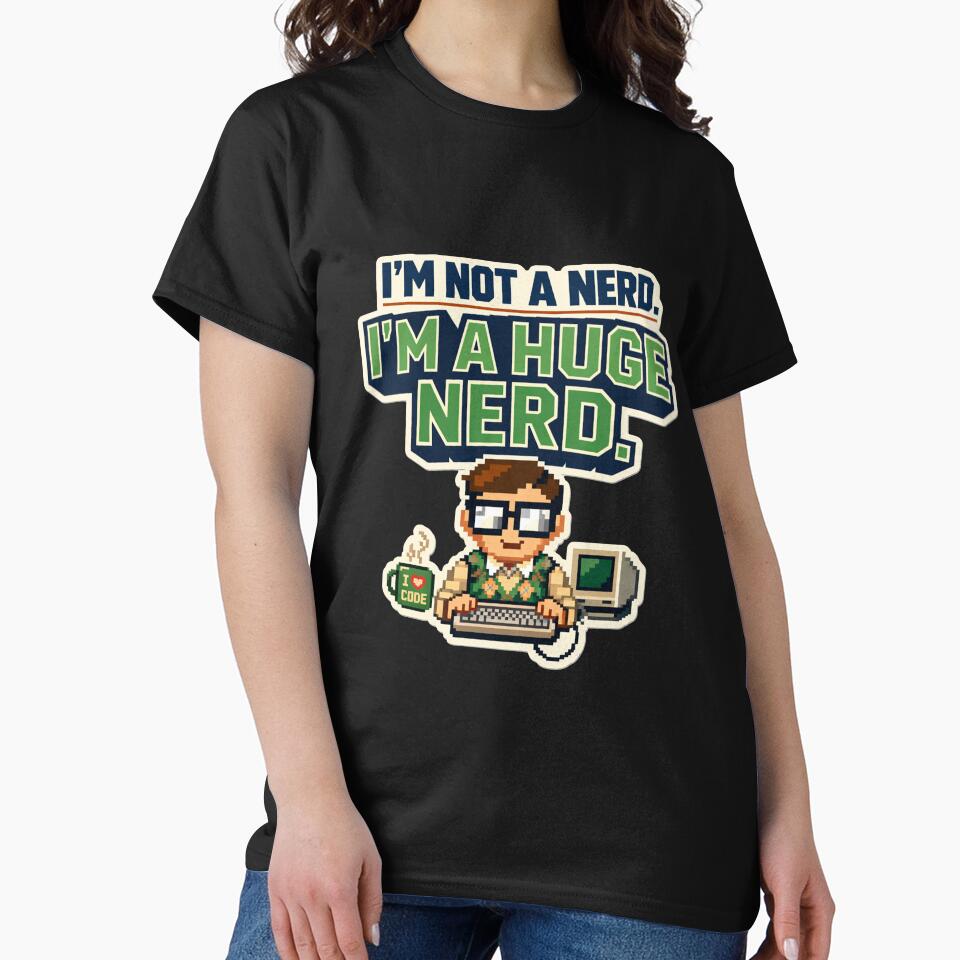 I’m Not a Nerd – I’m a Huge Nerd by Style-X