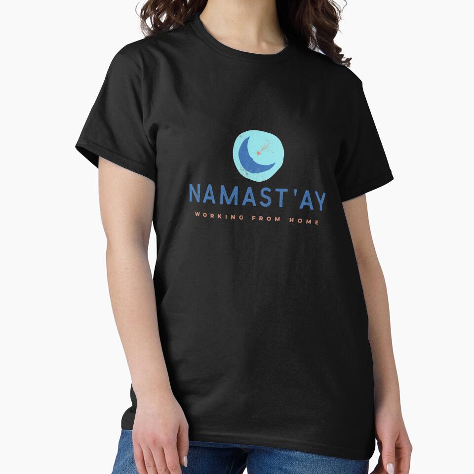 Namast'ay Working From Home by RiseandShineTee