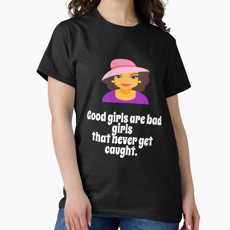 Funny Sarcastic Humor Good Girls Are Bad Girls That Never Get Caught by fantasticdesign