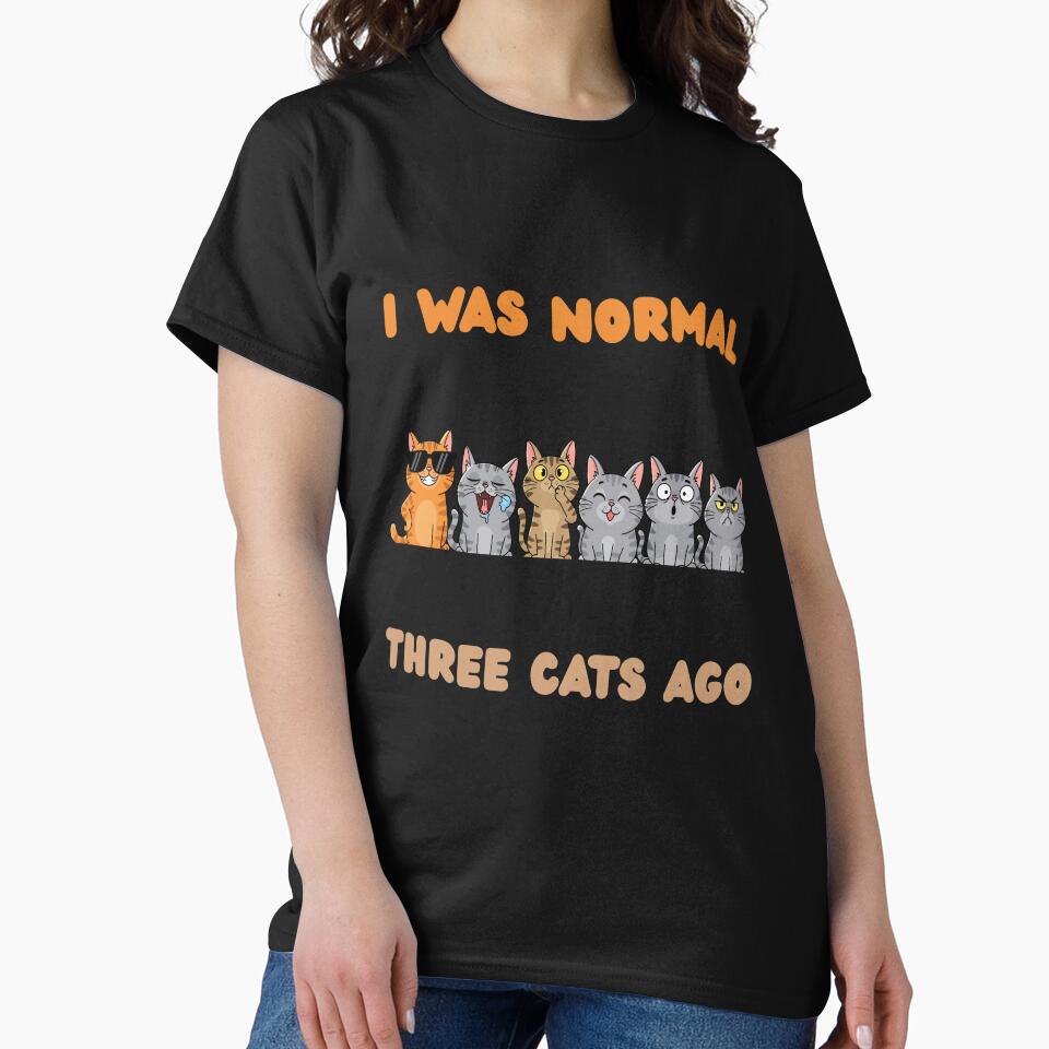 I was normal three cats ago by The Desert Rose Designs