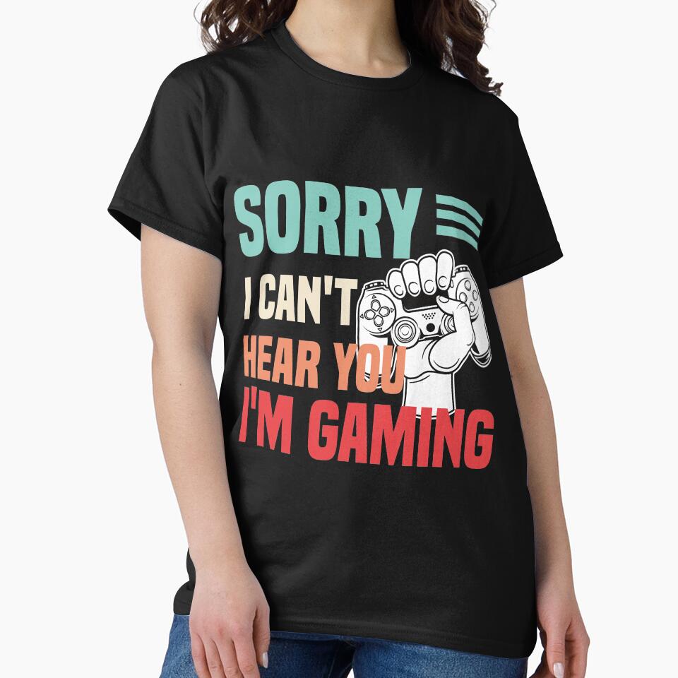 Sorry I Can't Hear You I'm Gaming by medbdj