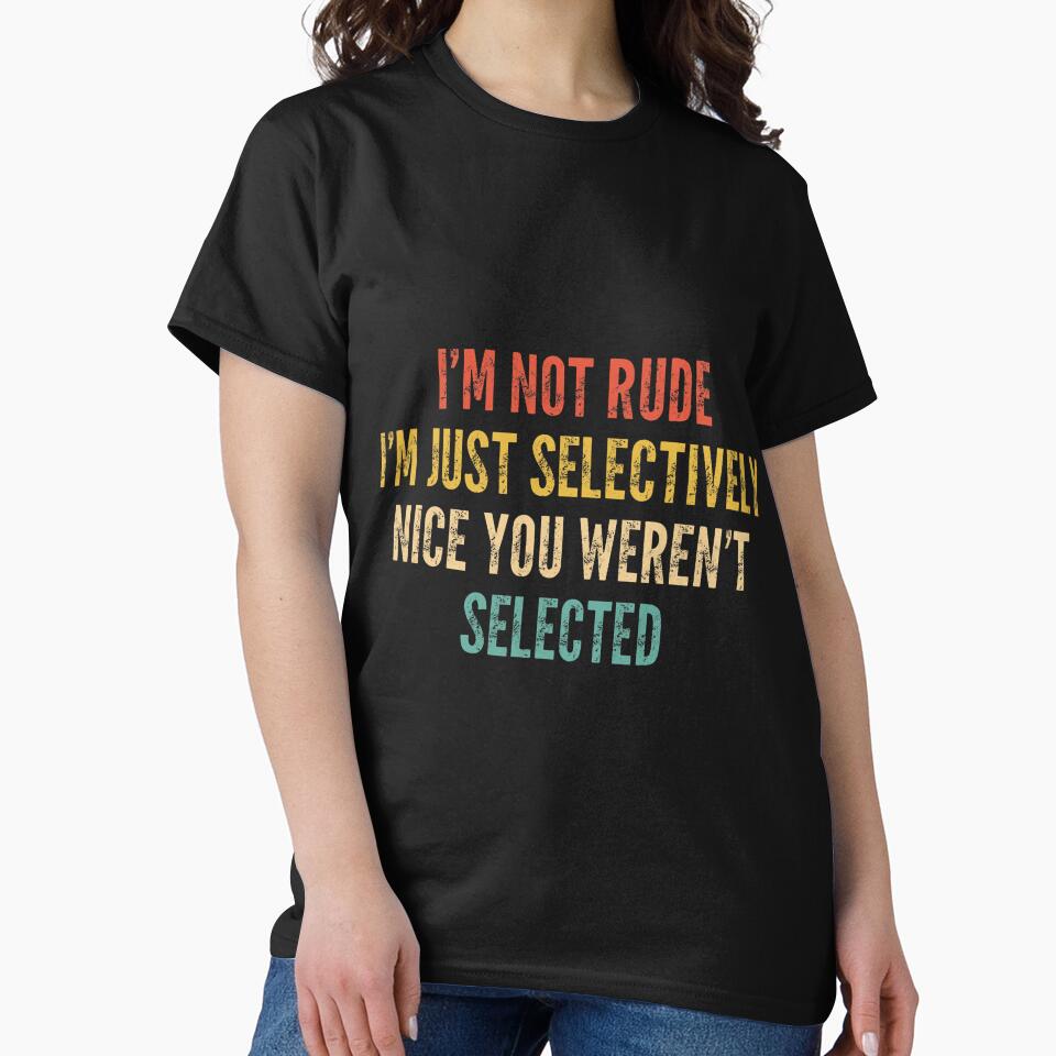 I’m Not Rude Selectively Nice Funny Quote by ImeldaSparks